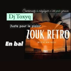 Petit Mix Zouk Rétro En Bal Juste Pour Le Plaisir Dj Toxyq