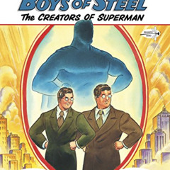 [Access] KINDLE 📑 Boys of Steel: The Creators of Superman by  Marc Tyler Nobleman &