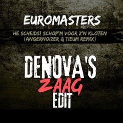 Euromasters - Hé Scheids! Schop'm Voor z'n kloten (Angernoizer & Tieum Remix) [DENOVA'S ZAAG EDIT]