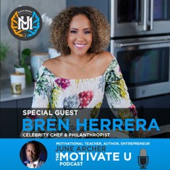 Motivate U! with June Archer Feat. Celebrity Chef Bren Herrera