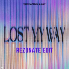 VIZE X Aztech X July - Lost My Way (Rezonate Edit)
