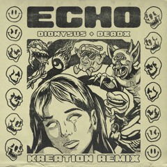 Dionysus & Dead X - Echo (Kreation Remix)