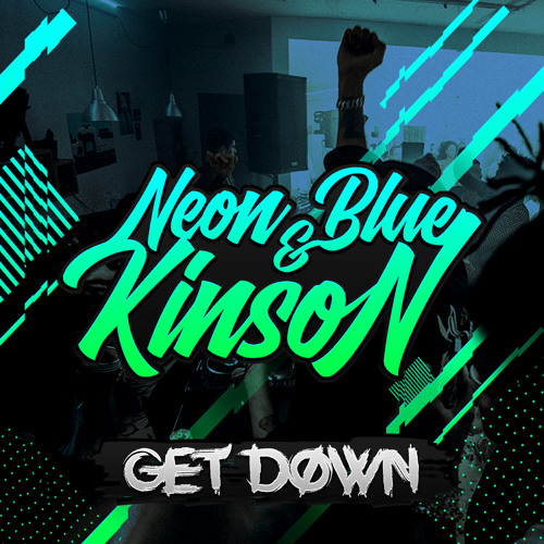 Neon Blue & Kinson - Get Down (Original Mix)