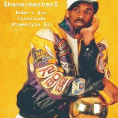 Kobe’s $on Interlude (Freestyle 81)