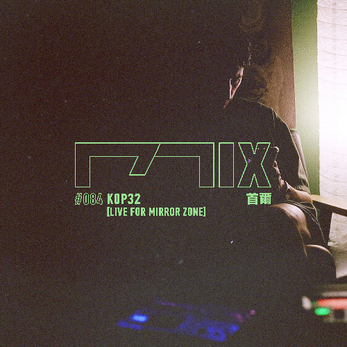MIX084 - KOP32 (首爾) [Live for Mirror Zone]