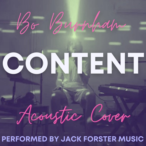 Stream Content - Bo Burnham (cover) by JACK FORSTER MUSIC | Listen ...