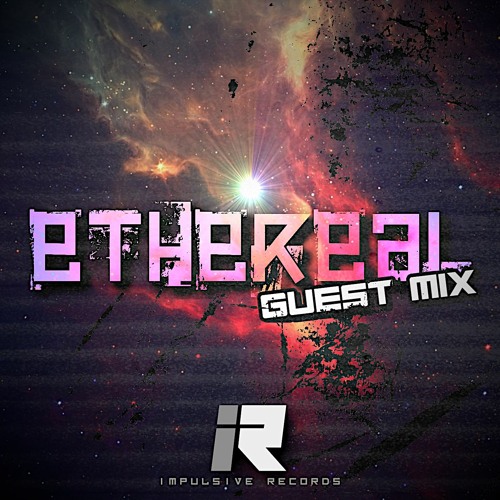 ETHEREAL -  GUEST MIX (DOWNLOAD ENABLED)