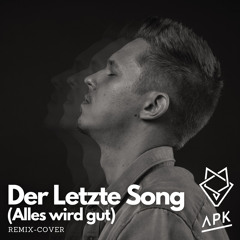 Der Letzte Song (Alles wird gut) - APK [Remix Cover]