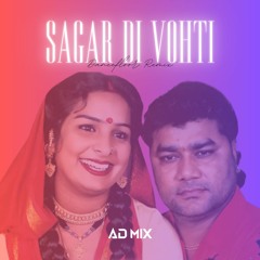 Sagar Di Vohti | Dancefloor Remix (AD Mix)