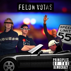 Felon Votas - (feat. Mr. Huss & Mr. Garry)