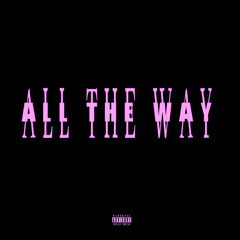 all the way  (prod by laikky + liltyh)