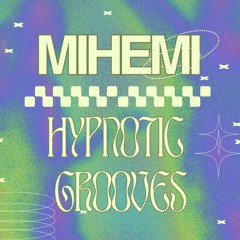 MIHEMI Hypnotic Grooves
