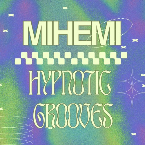 MIHEMI Hypnotic Grooves