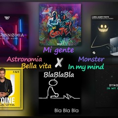 Bella Vita X Monster X Astronomia X Bla Bla Bla X In My Mind X Mi Gente PREVIEW