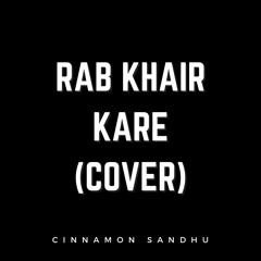 Rabb Khair Kare - Prabh Gill Female Cover