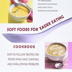 ✔Audiobook⚡️ Soft Foods for Easier Eating Cookbook: Easy-to-Follow Recipes for People Who Have