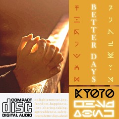 Better Days (Edit) - Kyoto