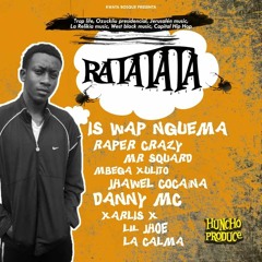 RATATATA_Is Wap Nguema/Raper Crazy/Mr Squad/Mbenga Xulito/Danny Mc/Charlis X/ Lil Jhoe/La calma