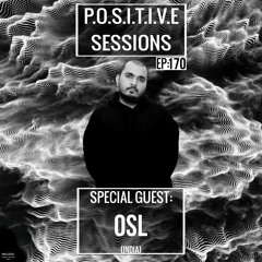PS170 - AB+ presents P.O.S.I.T.I.V.E SESSIONS - EPISODE.170 - Special Guest : "OSL"