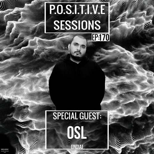 PS170 - AB+ presents P.O.S.I.T.I.V.E SESSIONS - EPISODE.170 - Special Guest : "OSL"