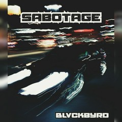 Blvckbyrd - Sabotage