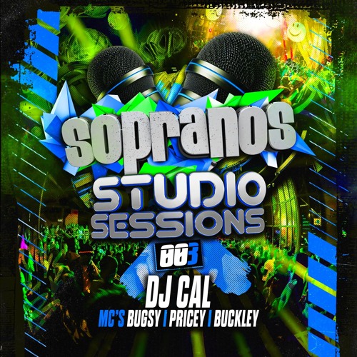 Sopranos Studio Sessions 003 - DJ Cal x MC's Bugsy, Pricey & Buckley