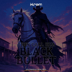 They Call Him Black Bullet [ Extended ]