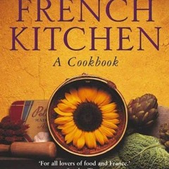 The French Kitchen: A Cookbook (Albums Cuisine)  Full pdf