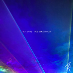 That's So True - Gracie Abrams (ARAY Remix)
