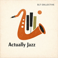 SLT Collective - Actually Jazz