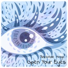 Bl4ckHole & Miirage - Open Your Eyes (Original Mix) - **FREE DOWNLOAD**