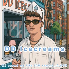 DJ SAVED MY LIFE (DD remix)