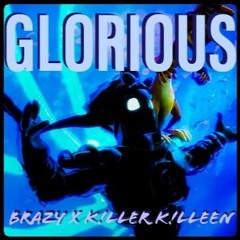 Glorious ft. K!LLER K!LLEEN