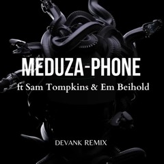MEDUZA - Phone Ft Sam Tompkins & Em Beihold (DEVANK REMIX)