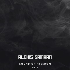Alexis Samaan - Sound Of Freedom (Original Mix)