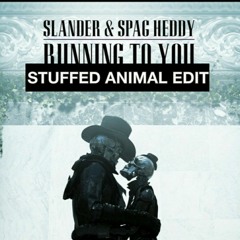 SPAGG HEDDY X SLANDER - RUNNING (Stuffed Animal Edit) 'FREE DOWNLOAD'