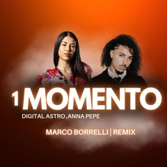Astro, ANNA - 1 MOMENTO (Marco Borrelli Remix)