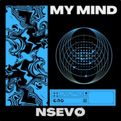 [FREE DL] NSEVØ - MY MIND