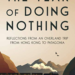 [FREE] KINDLE 💖 The Year of Doing Nothing: Reflections from an overland trip from Ho