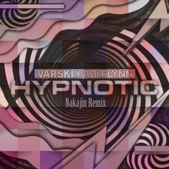 Varski X Abi Flynn - Hypnotic (Nakajin Remix)