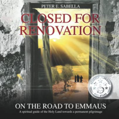 GET PDF ✉️ Closed for Renovation On the Road to Emmaus: A spiritual guide of the Holy