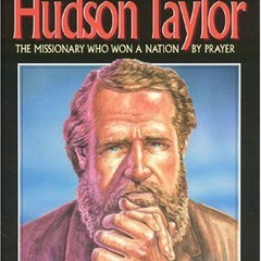 Read [EBOOK EPUB KINDLE PDF] Hudson Taylor: The Missionary Who Won A Nation by Prayer by  Ben Alex �