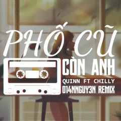 Quinn, Chilly - Pho Cu Con Anh (014nnguy3n Remix)