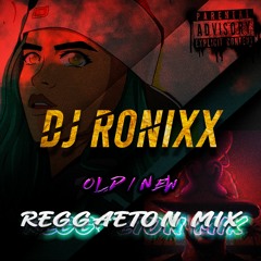 DJ RONIIXX REGGAETON MIXED NEW AND OLD