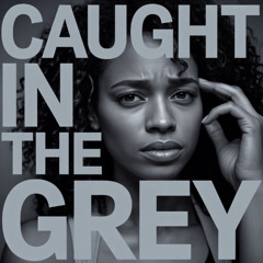 Caught In The Grey