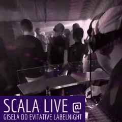 SCALA LIVE @ Gisela DD - Evitative Labelnight
