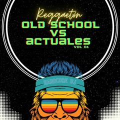 REGGAETON OLD SCHOOL VS ACTUALES VOL01 — HARDCORE DJ