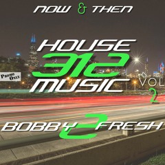 DJ BOBBY 2 FRESH-HOUSE MUSIC 312 MIX-VOLUME#2