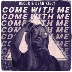 Decor x Dean Kiely - Come With Me(Original Mix)