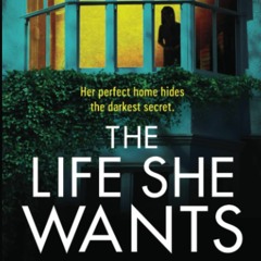 [DOWNLOAD] eBooks The Life She Wants Totally gripping psychological suspense with a heart-stopping t